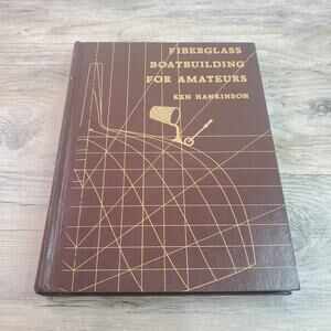 Fiberglass Boatbuilding for Amateurs by Ken Hankinson, 1982, Hardcover
